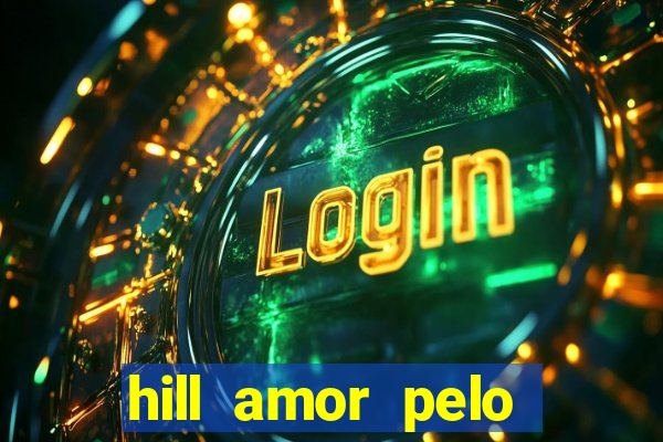 hill amor pelo jogo torrent